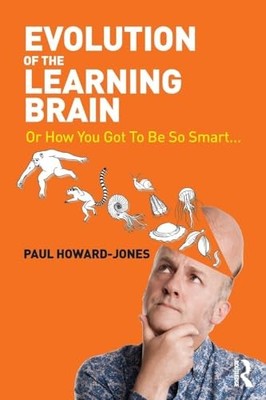Evolution of the Learning Brain: Or How You Got by Howard-Jones, Paul 1138824461