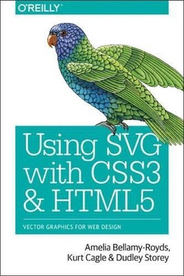 Using SVG with CSS3 and HTML5: Vector Graphics for Web Design by Kurt Cagle (Eng