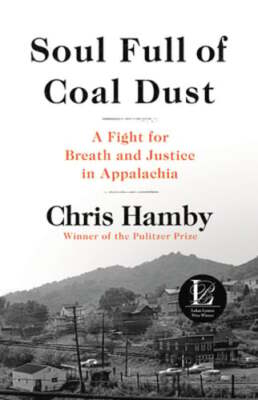 Soul Full of Coal Dust: A Fight for Breath and Justice in Appalachia by Hamby