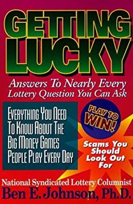 Getting Lucky : Answers to Nearly Every Lottery Question You Can