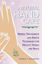 Natural Hand Care : Herbal Treatments and Simple Techniques for H