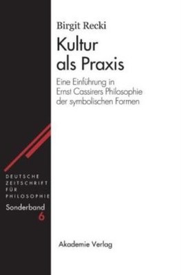 Kultur Als Praxis: Eine Einf?Hrung In Die Philosophie Ernst ...