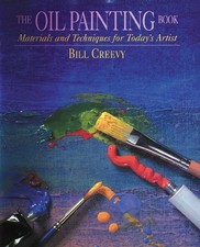 The Oil Painting Book: Materials and Techniques for Today's Artist Watson-G...