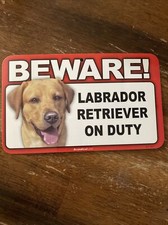 BEWARE LABRADOR RETRIEVER YELLOW ON DUTY 5" X 8" PLASTIC SIGN NEW