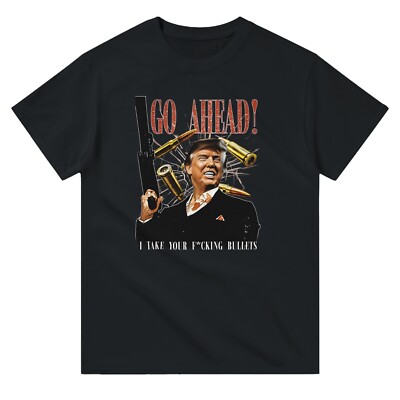 Donald Trump as Scarface, I Take Your F*cking Bullets, Funny, Trump 2024 T-shirt