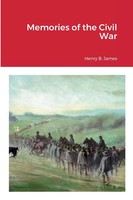 Henry B. James | Memories Of The Civil War | Taschenbuch | Englisch (2022)