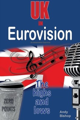 UK IN EUROVISION THE HIGHS & LOWS by Andy Bishop Paperback Self Help Business