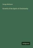 George Matheson | Growth Of The Spirit Of Christianity | Taschenbuch | Englisch