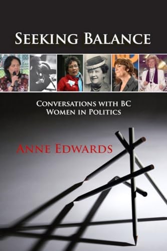 Seeking Balance: Conversations with BC Women in Politics by Anne Edwards NEW - Image 2