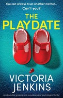 The Playdate An Absolutely Gripping And Unputdownable Psychological Thriller