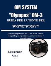 SISTEMA OM "Olympus" OM-3 GUIDA PER L'UTENTE PER PRINCIPIANTI: Compagno perfetto