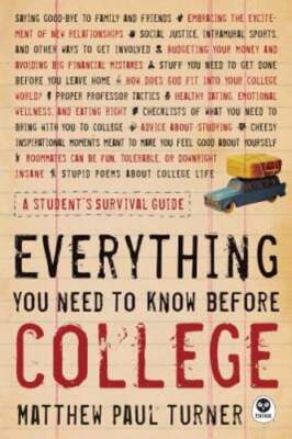 Everything You Need to Know Before College: A Student's Survival Guide by Turner