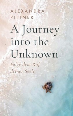 A Journey into the Unknown | Alexandra Pittner | deutsch