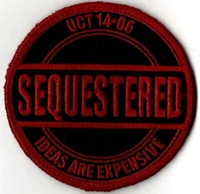 USAF UCT 14-06 CLASS SEQUESTERED IDEAS ARE EXPENSIVE MILITARY PATCH