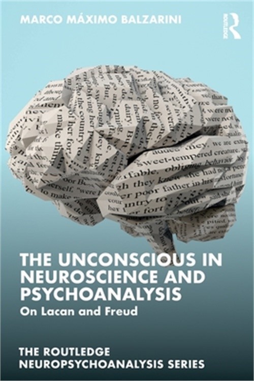 The Unconscious in Neuroscience and Psychoanalysis: On Lacan and Freud (Paperbac