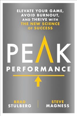 Peak Performance: Elevate Your Game, Avoid Burnout, and Thrive with the New S...