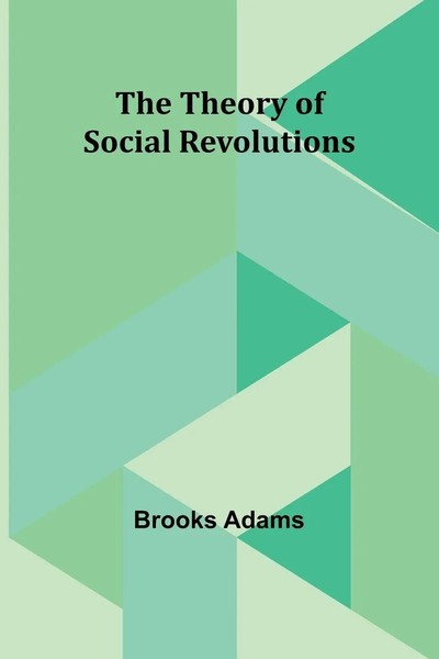 The Theory Of Social Revolutions Brooks Adams Taschenbuch Englisch 2023-image