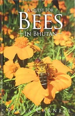 A A quest for Bees in Bhutan,Paula Carnell