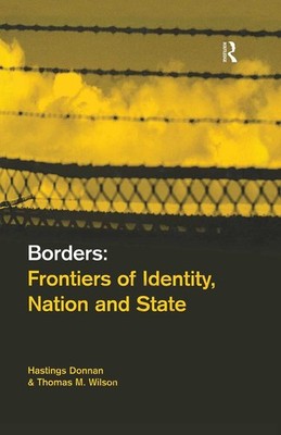 Borders: Frontiers of Identity, Nation and State By Donnan, Hast