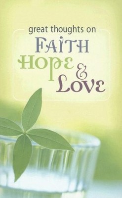 Great Thoughts on Faith, Hope, and Love
