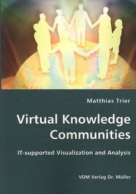 Virtual Knowledge Communities : It- Supported Visualization and Analysis, Pap...