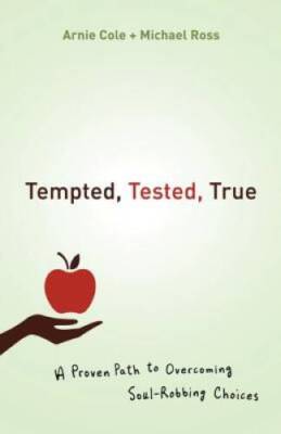 Tempted, Tested, True: A Proven Path to Overcoming Soul-Robbing Choices - GOOD
