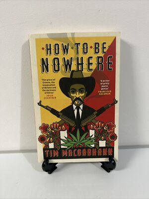 How To Be Nowhere By Tim Macgabhann - Paperback - VGC - Weidenfeld & Nicolson