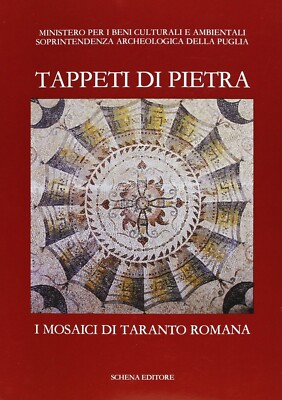 Tappeti di Pietra. I Mosaici di Taranto Romana - [Schena Editore]