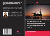 Desafios Da Cadeia De Abastecimento Do Setor De PetróLeo E GáS Upstream Na...