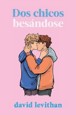 Dos chicos besndose by David Levithan (Spanish) Paperback Book