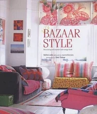 Bazaar Style: Decorating with Market and Vintage Finds - Hardcover - VERY GOOD