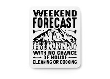 Weekend Forecast Hiking With No Chance Of House  Funny sign For Home or Office