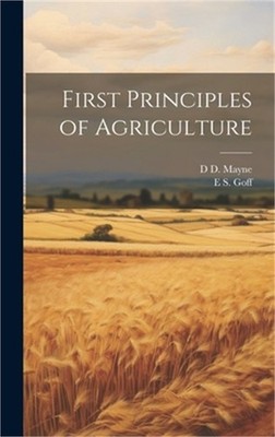 First Principles of Agriculture (Hardback or Cased Book)