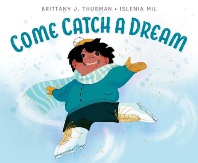Brittany J Thurman Come Catch a Dream (Hardback)