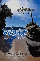 C. W. Martin | Wait Upon The Lord | Taschenbuch | Englisch (2010) | Xlibris