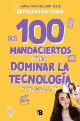 100 mandaciertos para dominar la tecnologa (y no ella a ti) / 100 Commandments t