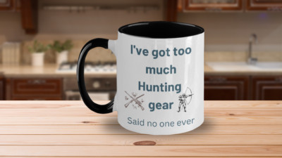 I've got too much hunting gear Said no one ever, Two-Toned 11oz, Coffee & Cocoa