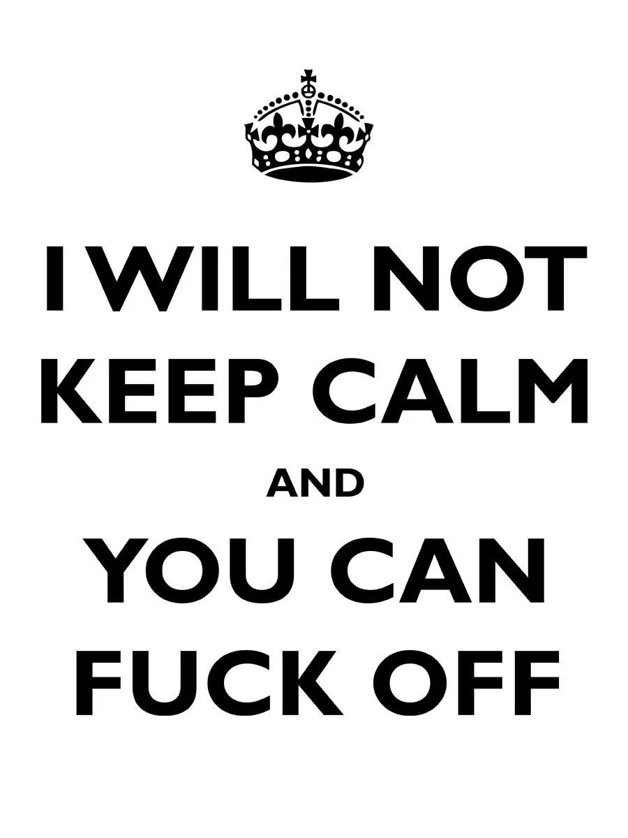 I Will Not Keep Calm and You Can F*ck Off Mug
