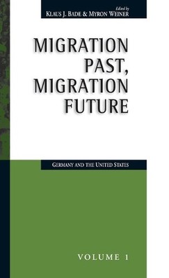 Migration Past, Migration Future: Germany and the United States by Klaus J. Bade