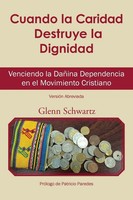 Glenn Schwartz | Cuando La Caridad Destruye La Dignidad | Taschenbuch | Spanisch
