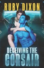 Deceiving The Corsair: A SciFi Alien Romance (Corsairs) - Paperback - VERY GOOD