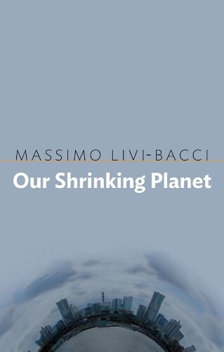 Massimo Livi-Bacci Our Shrinking Planet (Tascabile)