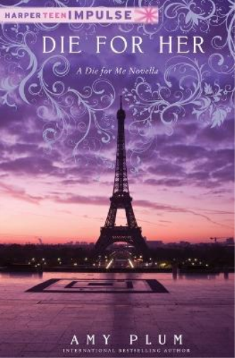 Amy Plum Die for Her (Tascabile) Die for Me