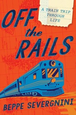 Off The Rails: A Train Trip Through Life by Severgnini, Beppe Hardback Book The