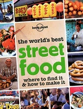 Lonely Planet The World's Best Street Food: Where to Find It & How to Make It b,