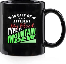 In Case Of Accident My Blood Type Is Mountains Dew coffee Mug (11oz)