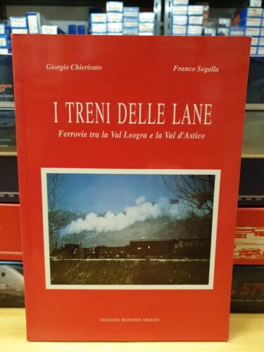 Libro ferrovia  I treni delle Lane Ferrovia tra la Val Leogra e la Val d'Astico - Bild 1 von 2