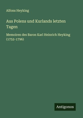 Alfons Heyking | Aus Polens und Kurlands letzten Tagen | Taschenbuch | Deutsch