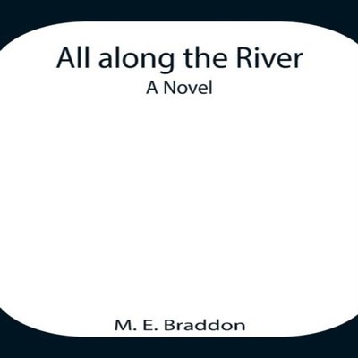 All Along The River A Novel M. E. Braddon Paperback Alpha Edition