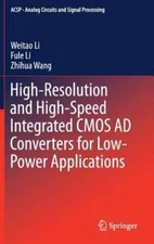 High-Resolution and High-Speed Integrated CMOS AD Converters for Low-Power by Li